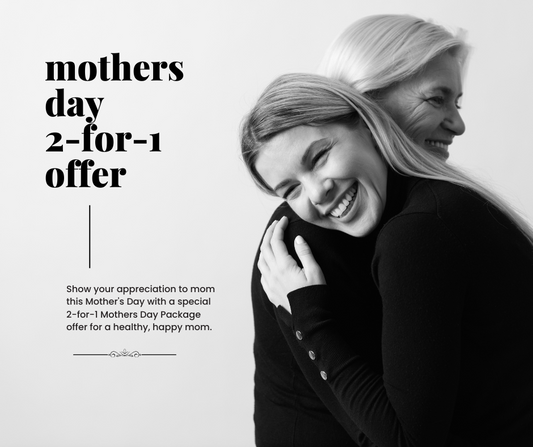2-for-1 Mothers Day Offer